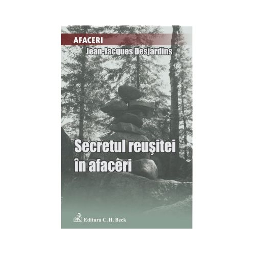 Secretul reusitei in afaceri - Jean-Jacques Desjardins