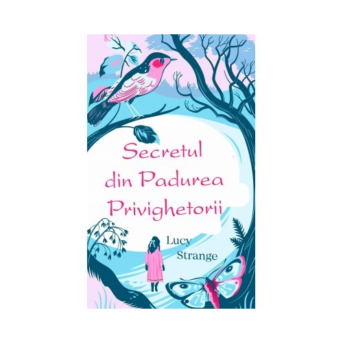Secretul din Padurea Privighetorii - Lucy Strange