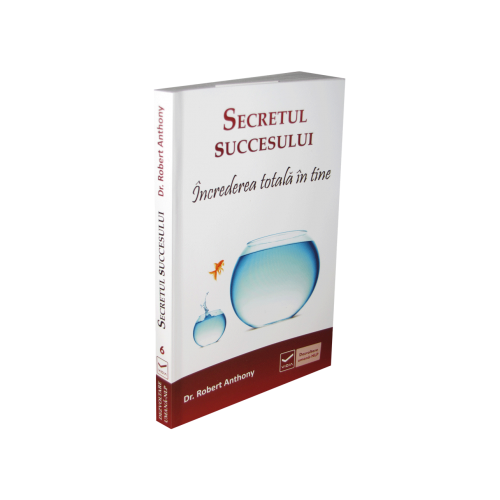 Secretul succesului – Increderea totala in tine - Robert Anthony