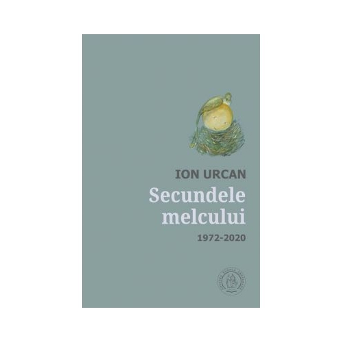 Secundele melcului. Antologie. 1972-2020 - Ion Urcan