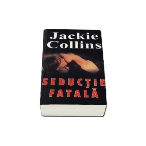 Seductie fatala - Jackie Collins