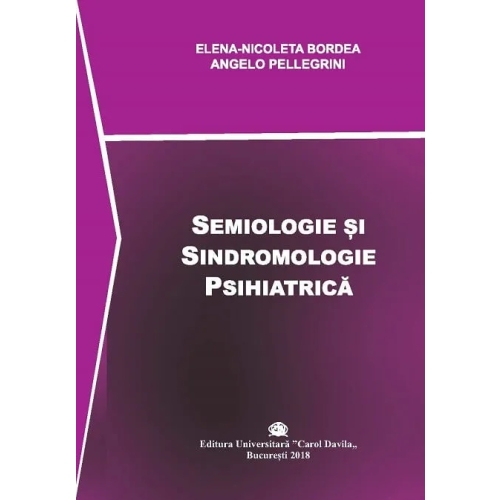 Semiologie si sindromologie psihiatrica - Elena-Nicoleta Bordea, Angelo Pellegrini