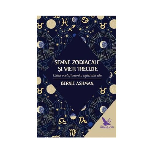 Semnele zodiacale si vieti trecute - Bernie Ashman