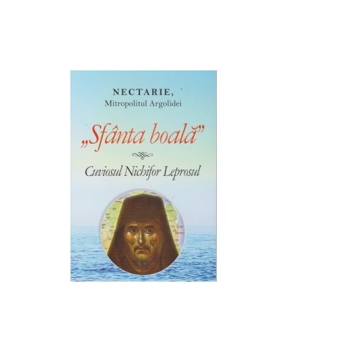 Sfanta boala Cuviosul Nichifor Leprosul - Nectarie, Mitropolitul Argolidei