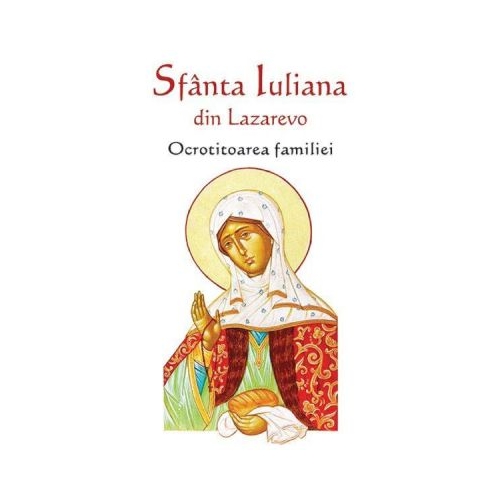 Sfanta Iuliana din Lazarevo, ocrotitoarea familiei - Natalia Lozan