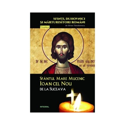 Sfantul Mare Mucenic Ioan cel Nou de la Suceava - Silvan Theodorescu