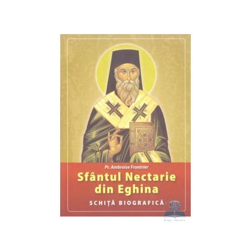 Sfantul Nectarie din Eghina. Schita biografica - Ambroise Frontrier