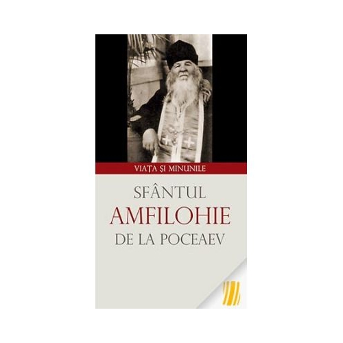 Sfantul Amfilohie de la Poceaev. Viata si minunile. Editia a treia