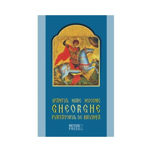 Sfantul Mare Mucenic Gheorghe, Purtatorul de Biruinta