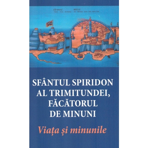 Sfantul Spiridon al Trimitundei, facatorul de minuni. Viata si minunile