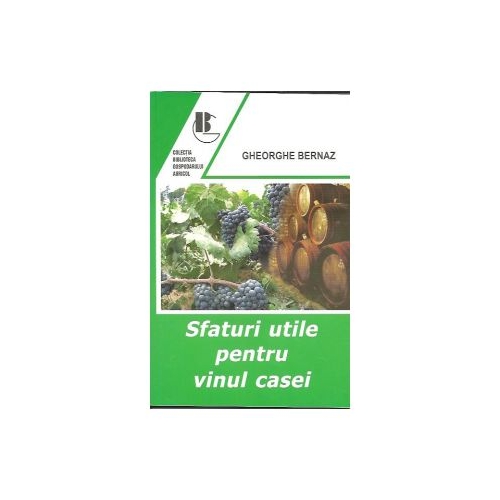 Sfaturi utile pentru vinul casei (Gh Bernaz)