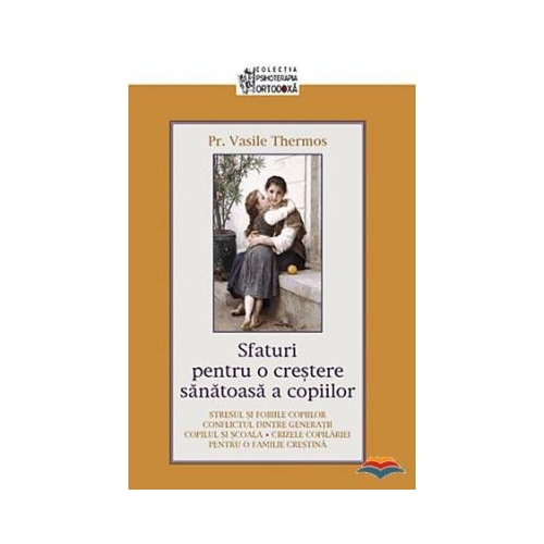 Sfaturi pentru o crestere sanatoasa a copiilor - pr. Vasile Thermos
