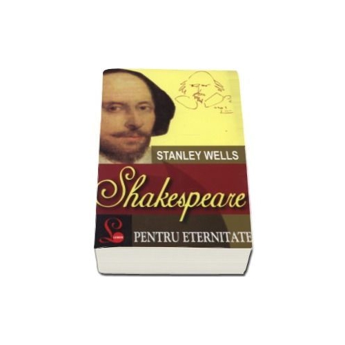 Shakespeare pentru eternitate - Stanley Wells