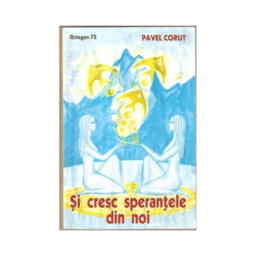 Si cresc sperantele din noi - Pavel Corut