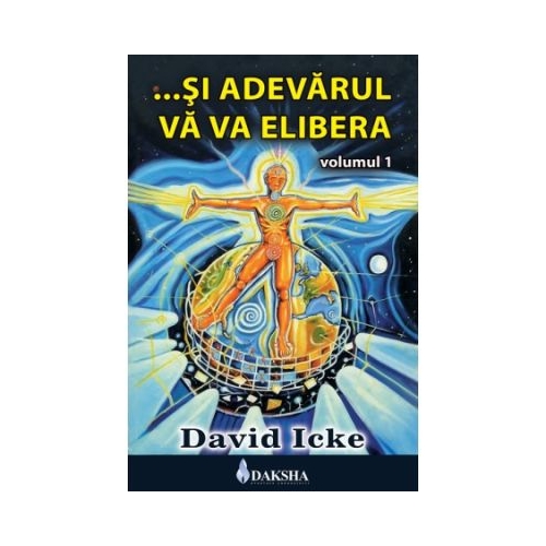 ... Si adevarul va va elibera, volumul 1 - David Icke