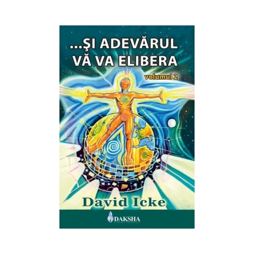 ... Si adevarul va va elibera volumul 2 - David Icke Proza diversa Editura Daksha grupdzc