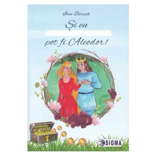 Si eu pot fi Aleodor! - Ioan Baruch, Editura Sigma, Activitati extracurriculare, Carti educative pentru copii
