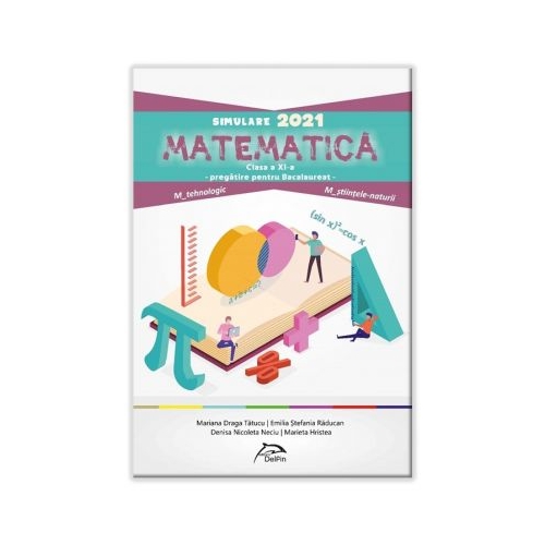 Simulare M2-M3 BACALAUREAT 2021 - clasa a XI-a - Matematica M_tehnologic - M_stiintele naturii - Ed. Delfin