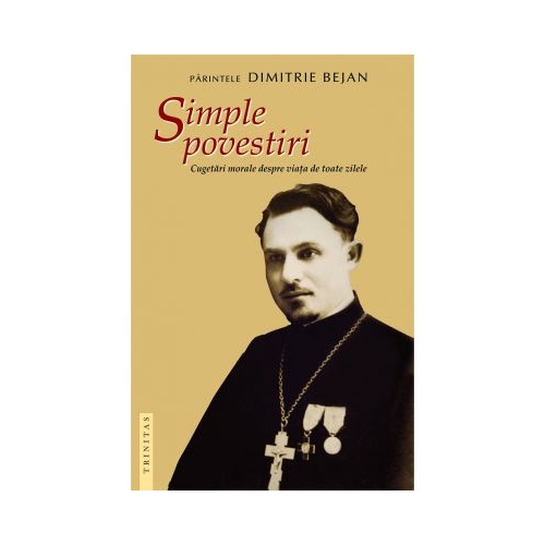 Simple povestiri. Cugetari morale despre viata de toate zilele - Pr. Dimitrie Bejan