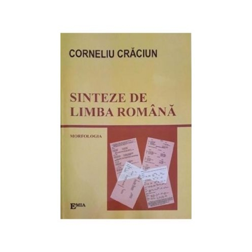 Sinteze de limba romana. Morfologia - Corneliu Craciun, Ed. Emia, Auxiliare Limba romana Clasele 9-12