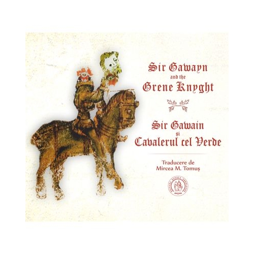 Sir Gawayn and the Grene Knyght. Sir Gawain si Cavalerul cel Verde