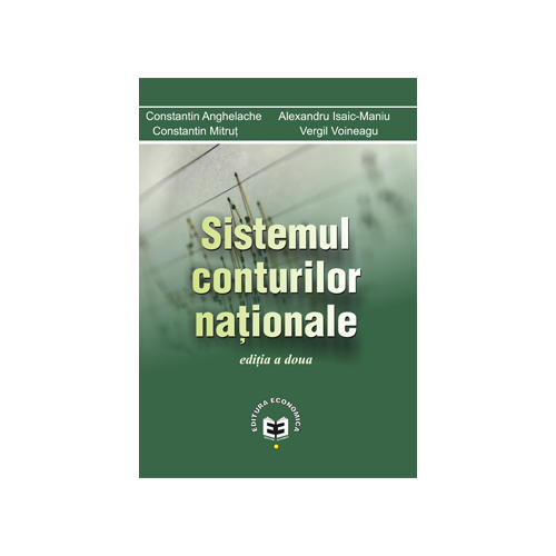 Sistemul conturilor nationale - Constantin Anghelache, Alexandru Isaic-Maniu