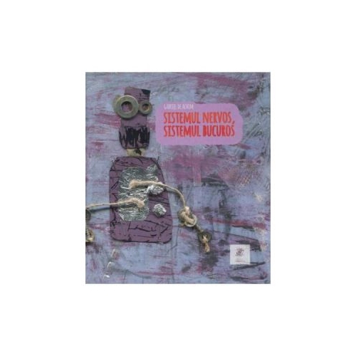 Sistemul nervos, sistemul bucuros - Gabriel de Achim