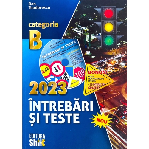 Intrebari si teste 2023, pentru obtinerea permisului de conducere auto categoria B - Dan Teodorescu
