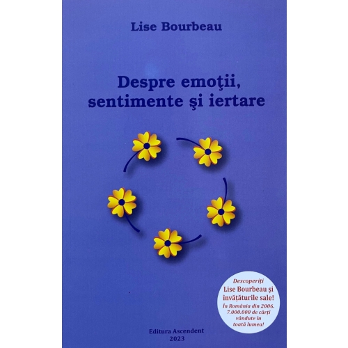 Despre emotii, sentimente si iertare - Lise Bourbeau Carti dezvoltare personala Ascendent grupdzc
