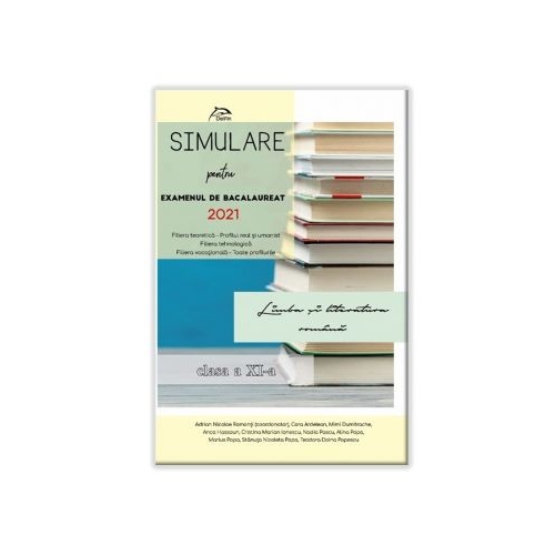 Simulare Bacalaureat 2021 Limba si literatura romana, clasa a XI-a. Toate profilurile - Adrian Romonti