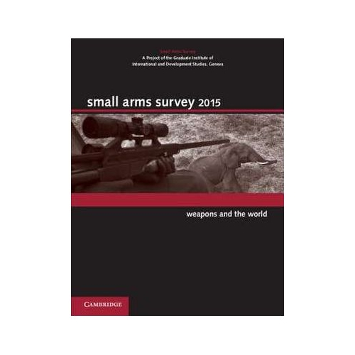 Small Arms Survey 2015: Weapons and the World