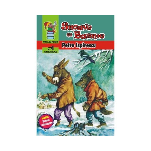 Snoave si basme - Petre Ispirescu, editura Andreas