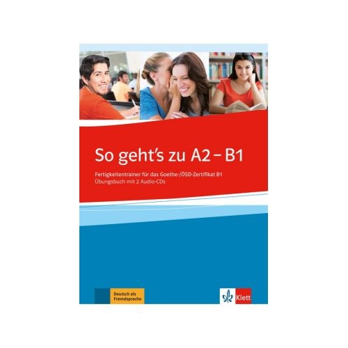 So geht's noch besser neu A2-B1, Übungsbuch mit 2 Audio-CDs. Fertigkeitentrainer für das Goethe-/ÖSD-Zertifikat B1 - Uta Loumiotis, Adalbert Mazur