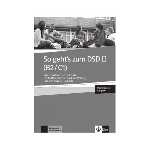 So geht's zum DSD II (B2/C1) Neue Ausgabe, Lehrerhandbuch zum Testbuch. Lehrerhandbuch zum Testbuch mit Leitfaden fur die