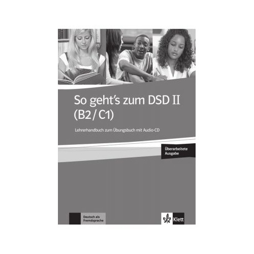 So geht's zum DSD II (B2/C1) Neue Ausgabe, Lehrerhandbuch zum Ubungsbuch mit Audio-CD, editura Klett