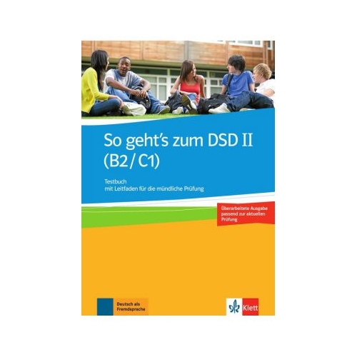 So geht's zum DSD II (B2/C1) Neue Ausgabe, Testbuch. Testbuch mit Leitfaden fur die mundliche Prufung, editura Klett