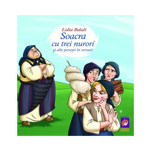 Soacra cu trei nurori si alte povesti in versuri - Lidia Batali