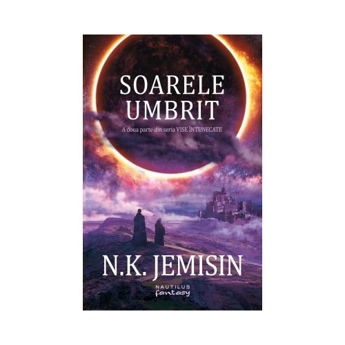 Soarele umbrit (Seria Vise intunecate, partea a II-a) - N. K. Jemisin