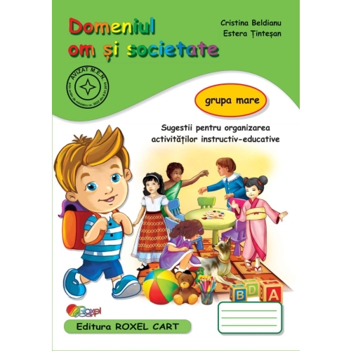 Domeniu om si societate. Caiet pentru gradinita, grupa mare - Cristina Beldianu, Estera Tintesan