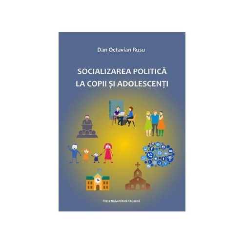 Socializarea politica la copii si adolescenti - Dan Octavian Rusu