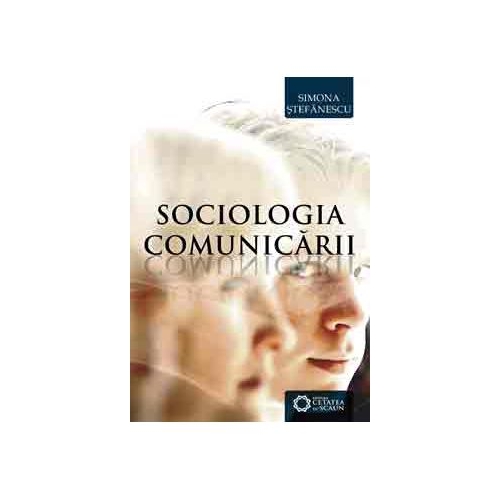 Sociologia Comunicarii - Simona Stefanescu