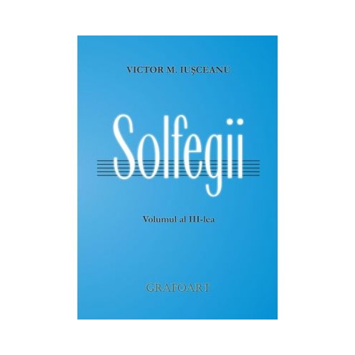 Solfegii. Volumul III-lea - Victor M. Iusceanu