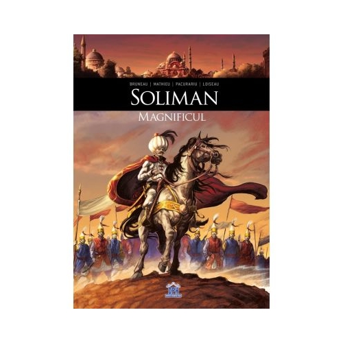 Soliman Magnificul - Clothilde Bruneau, Esteban Mathieu, editura Didactica Publishing House