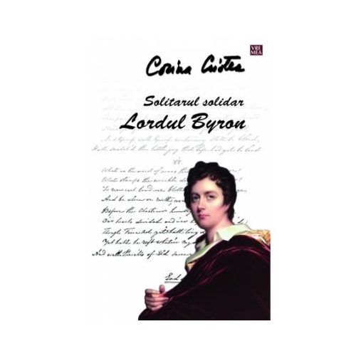Solitarul solidar. Lordul Byron - Corina Cristea