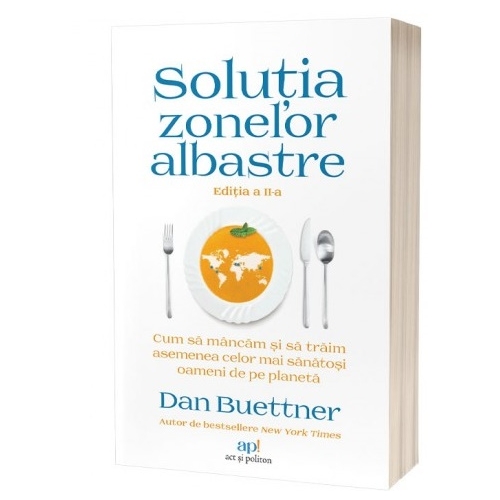 Solutia zonelor albastre. Editia 2 - Dan Buettner