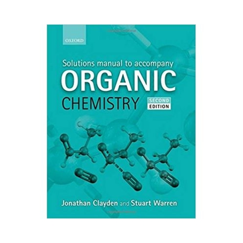 Solutions Manual to accompany Organic Chemistry - Jonathan Clayden, Stuart Warren