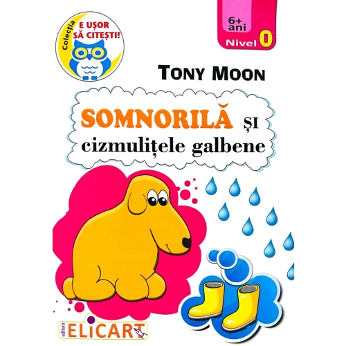 Somnorila si cizmulitele galbene - Tony Moon, Elicart, Auxiliare Clasa Pregatitoare, Povesti pentru copii