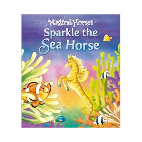Sparkle the Sea Horse - Magical Horses. Volum publicat de editura Award Publications