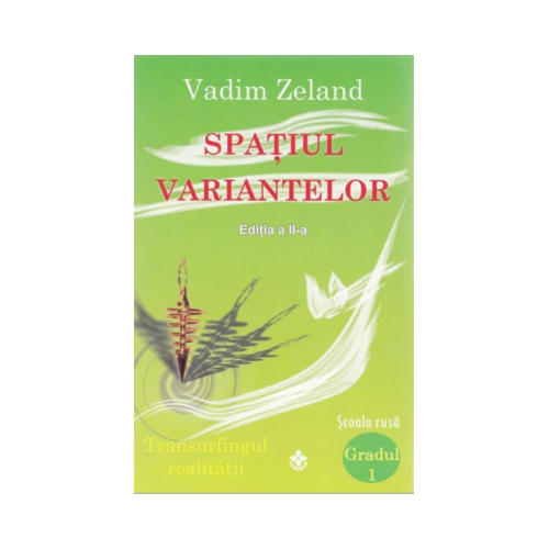 Spatiul variantelor - Vadim Zeland Spiritualitate Dharana grupdzc