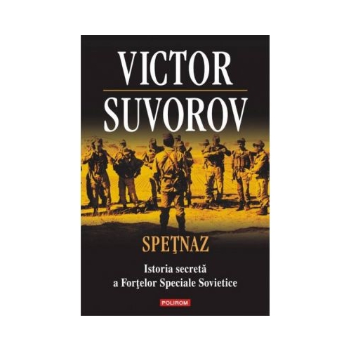 Spetnaz. Istoria secreta a Fortelor Speciale Sovietice - Victor Suvorov
